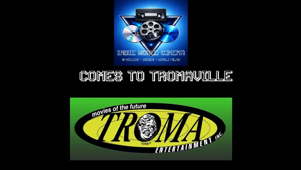 Indie World Cinema Comes to&nbsp;Tromaville!!!